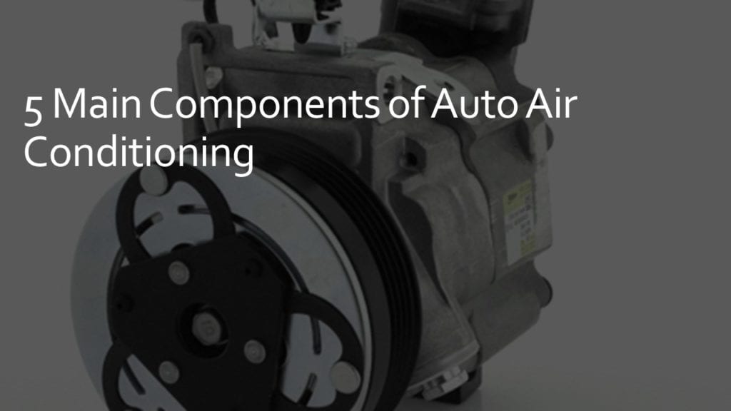 main components of auto air conditioning main components of auto air conditioning