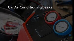 Car Air Conditioning Leaks Car Air Conditioning Leaks