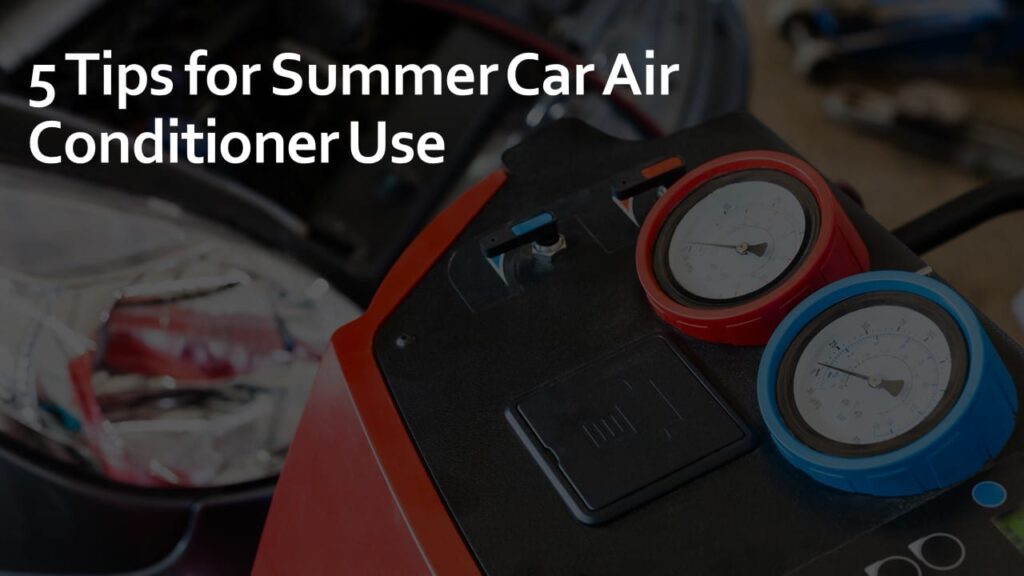 tips for summer car air conditioner use tips for summer car air conditioner use