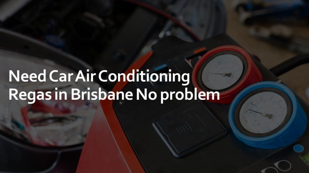 need car air conditioning regas in brisbane no problem need car air conditioning regas in brisbane no problem