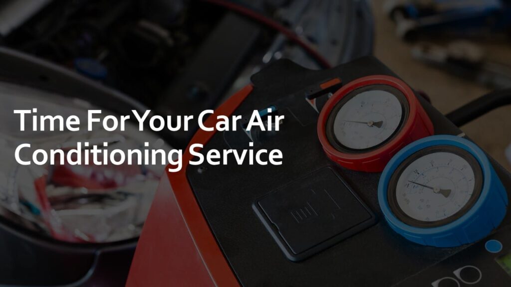 time for your car air conditioning service time for your car air conditioning service