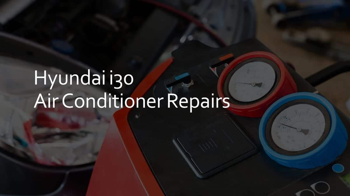 Hyundai i30 air conditioner repairs